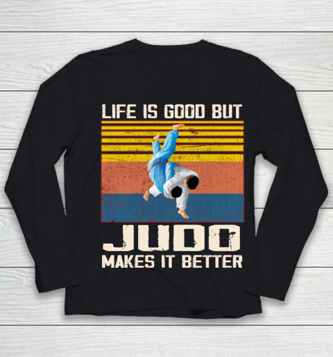 Life is good but Judo makes it better Youth Long Sleeve