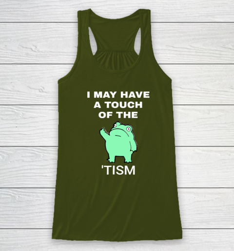 Frog I May Have A Touch Of The Tism Racerback Tank 2