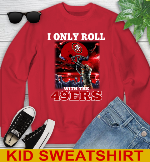 San Francisco 49ers NFL Football I Only Roll With My Team Sports Youth Sweatshirt 7