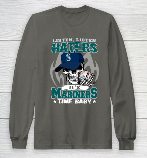 Listen Haters It is MARINERS Time Baby MLB Long Sleeve T-Shirt 5