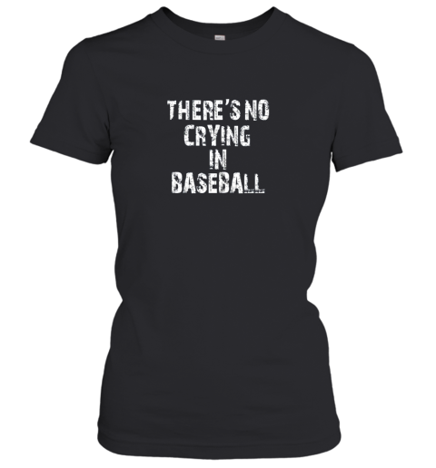 vnwn there39 s no crying in baseball ladies t shirt 20 front black
