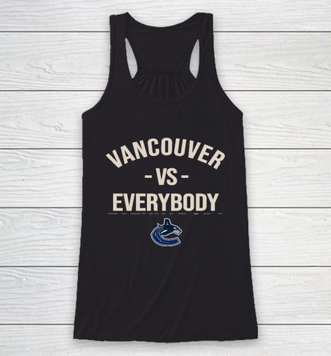 Vancouver Canucks Vs Everybody Racerback Tank