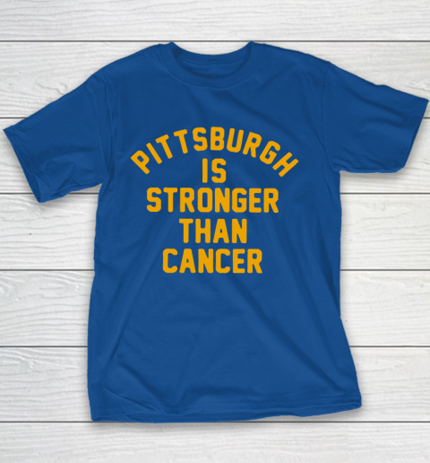 Pittsburgh Is Stronger Than Cancer Shirt Youth T-Shirt