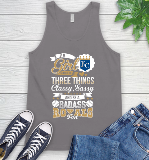 Kansas City Royals MLB Baseball A Girl Should Be Three Things Classy Sassy And A Be Badass Fan Tank Top 6