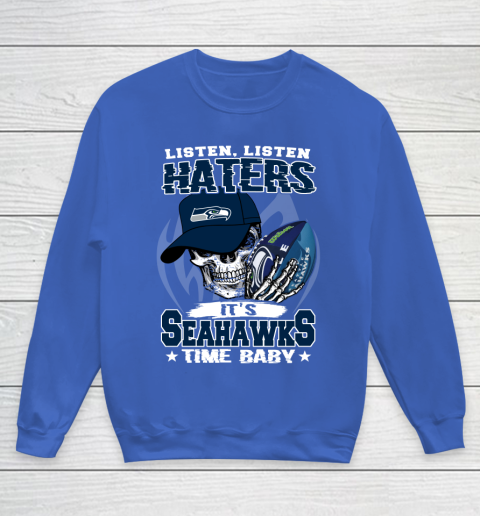 Listen Haters It is SEAHAWKS Time Baby NFL Youth Sweatshirt 6