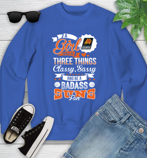 Phoenix Suns NBA A Girl Should Be Three Things Classy Sassy And A Be Badass Fan Youth Sweatshirt 7