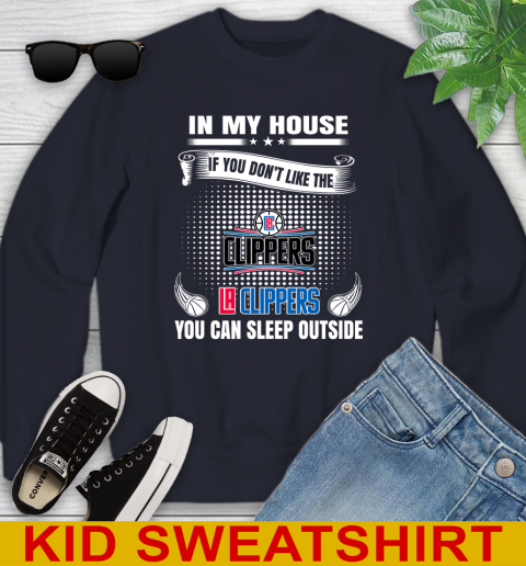 LA Clippers NBA Basketball In My House If You Don't Like The Clippers You Can Sleep Outside Shirt Youth Sweatshirt 2