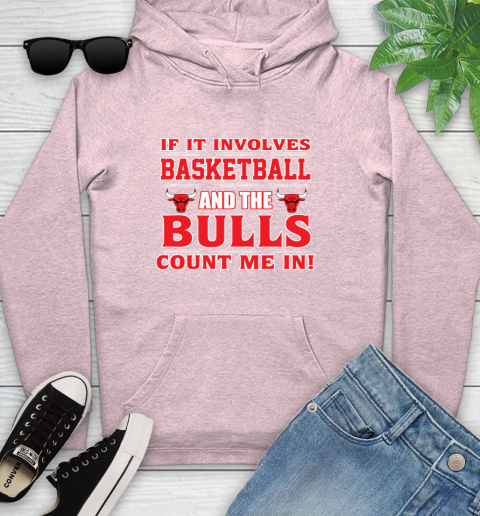 NBA If It Involves Basketball And Chicago Bulls Count Me In Sports Youth Hoodie 10