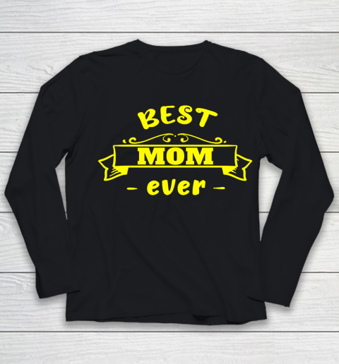 Mother's Day Funny Gift Ideas Apparel  Best mom ever Mother Youth Long Sleeve