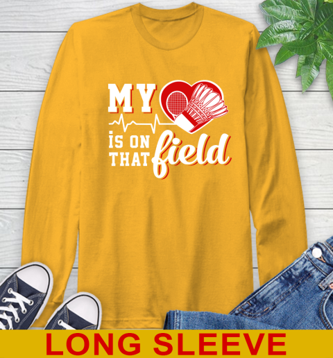 BADMINTON My Heart Is On That Field Sports Long Sleeve T-Shirt 2
