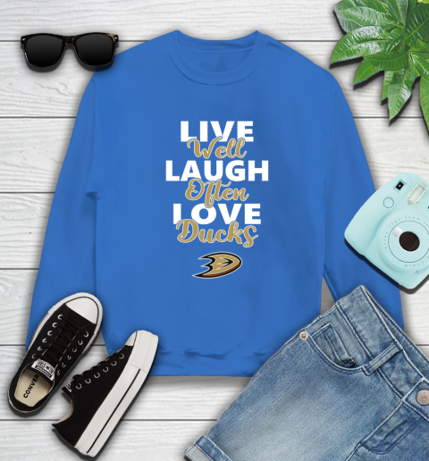 NHL Hockey Anaheim Ducks Live Well Laugh Often Love Shirt Sweatshirt 10