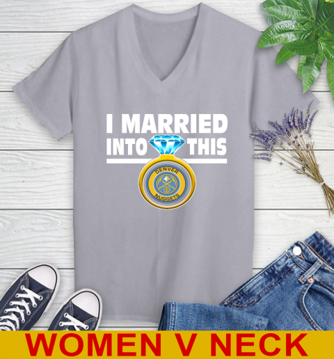 Denver Nuggets NBA Basketball I Married Into This My Team Sports Women's V-Neck T-Shirt 4