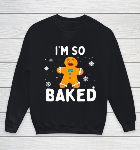 I m So Baked Gingerbread Man Christmas Funny Cookie Baking Youth Sweatshirt