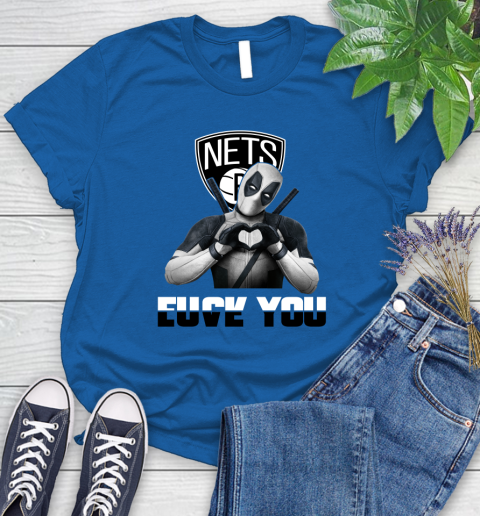 NBA Brooklyn Nets Deadpool Love You Fuck You Basketball Sports Women's T-Shirt 12