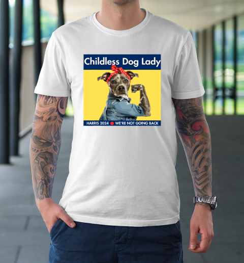 Childless Dog Lady Is Voting Kamala Election Usa 2024 T-Shirt