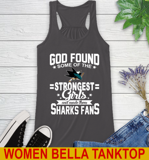 San Jose Sharks NHL Football God Found Some Of The Strongest Girls Adoring Fans Racerback Tank 10