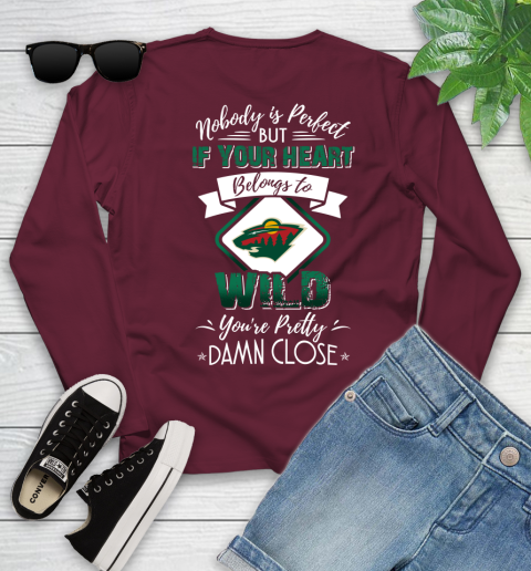 NHL Hockey Minnesota Wild Nobody Is Perfect But If Your Heart Belongs To Wild You're Pretty Damn Close Shirt Youth Long Sleeve 6 NHL Hockey Minnesota Wild Nobody Is Perfect But If Your Heart Belongs To Wild You're Pretty Damn Close Shirt Youth Long Sleeve - Image 6