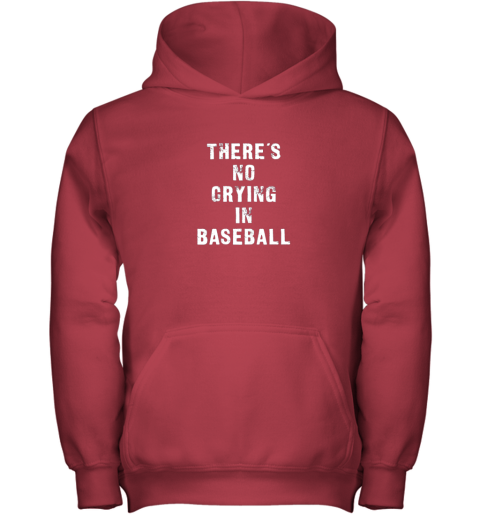 l5ts there39 s no crying in baseball funny youth hoodie 43 front red