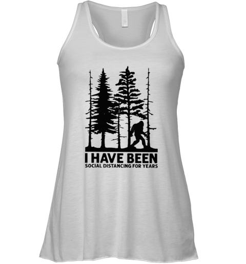 Bigfoot I Have Been Social Distancing For Years Racerback Tank