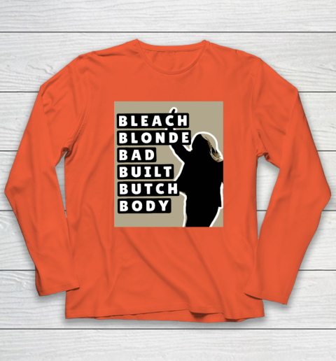 Bleach Blonde Bad Built Butch Body Long Sleeve T-Shirt 3