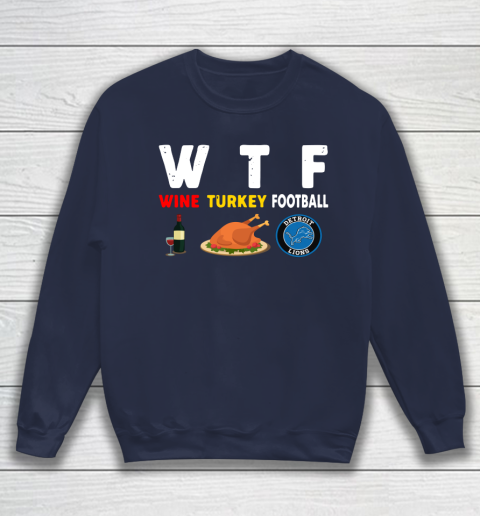 Detroit Lions Giving Day WTF Wine Turkey Football NFL Sweatshirt 2