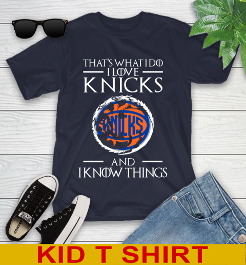 New York Knicks NBA Basketball That's What I Do I Love My Team And I Know Things Game Of Thrones 98