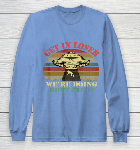 Get In Loser We're Doing Butt Stuff Vintage Camping T-Shirt Get In Loser We're Doing Butt Stuff Vintage Camping T-Shirt