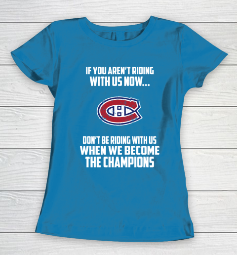 NHL Montreal Canadiens Hockey We Become The Champions Women's T-Shirt 6
