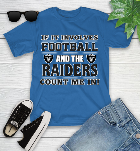 NFL If It Involves Football And The Oakland Raiders Count Me In Sports Youth T-Shirt 9