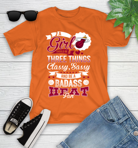 Miami Heat NBA A Girl Should Be Three Things Classy Sassy And A Be Badass Fan Youth T-Shirt 9