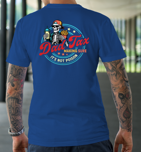 Dad Tax Making Sure It's Not Poison T-Shirt 15