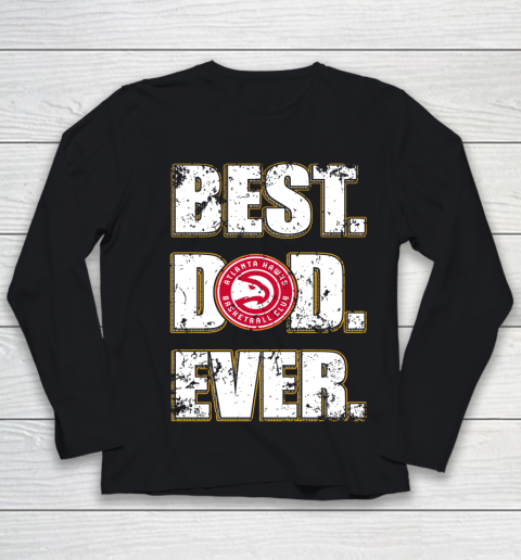 NBA Atlanta Hawks Basketball Best Dad Ever Family Shirt Youth Long Sleeve