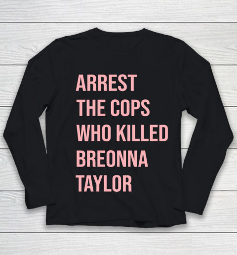 Arrest the cops who killed Breonna Taylor- Say Her Name Youth Long Sleeve