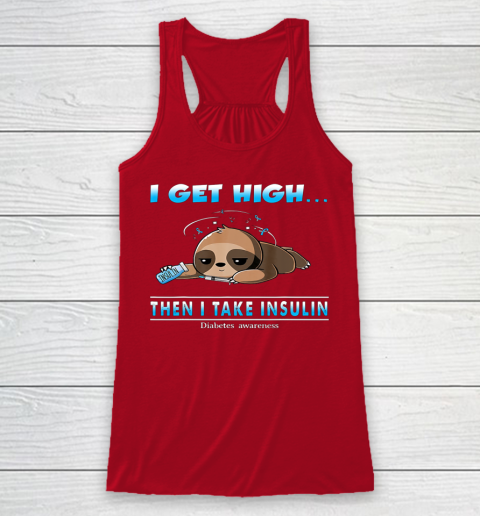Sloth I Get High Then I Take Insulin Diabetes Awareness Racerback Tank 4