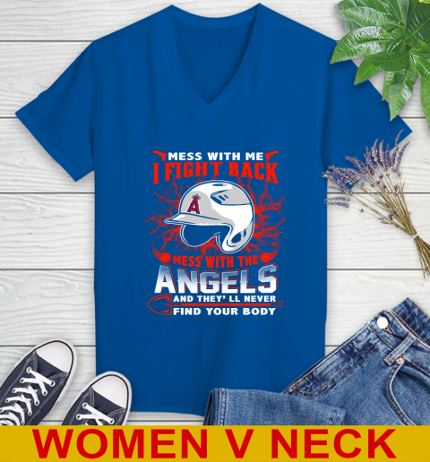 MLB Baseball Los Angeles Angels Mess With Me I Fight Back Mess With My Team And They'll Never Find Your Body Shirt Women's V-Neck T-Shirt 9