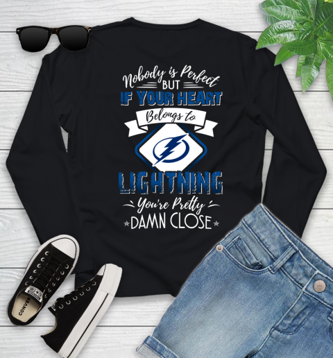 NHL Hockey Tampa Bay Lightning Nobody Is Perfect But If Your Heart Belongs To Lightning You're Pretty Damn Close Shirt Youth Long Sleeve