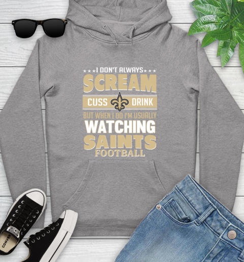 New Orleans Saints NFL Football I Scream Cuss Drink When I'm Watching My Team Youth Hoodie 6
