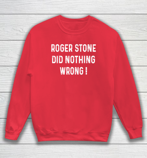 Roger Stone Did Nothing Wrong Sweatshirt Tee For Sports