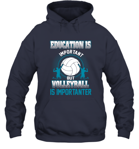 Education Is Important But Volleyball Is Importanter Hoodie 2