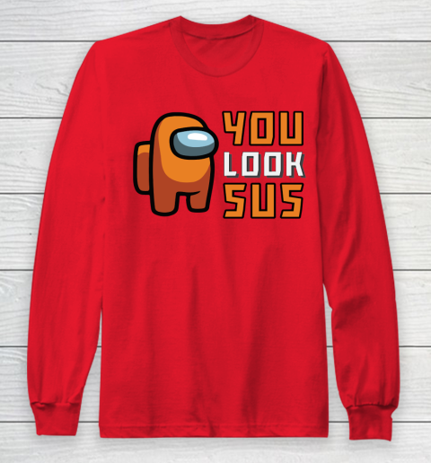 Among Us Shirt You Look SUS Long Sleeve T-Shirt 7