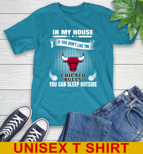 Chicago Bulls NBA Basketball In My House If You Don't Like The Bulls You Can Sleep Outside Shirt T-Shirt 9