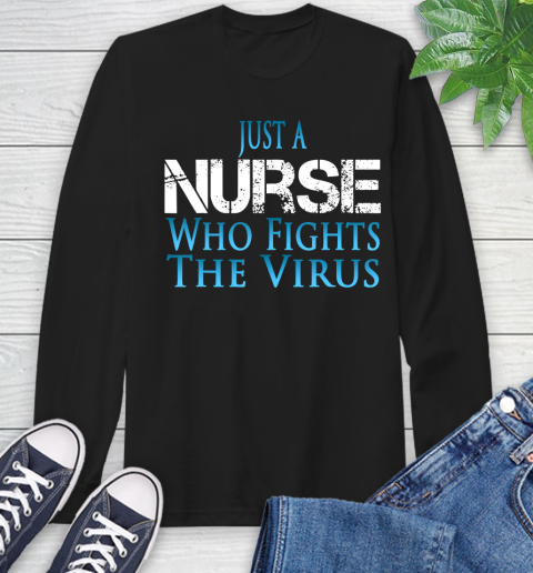 Nurse Shirt Just A Nurse Who Fights The Virus T Shirt Long Sleeve T-Shirt