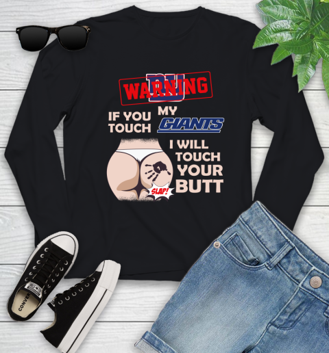 New York Giants NFL Football Warning If You Touch My Team I Will Touch My Butt Youth Long Sleeve