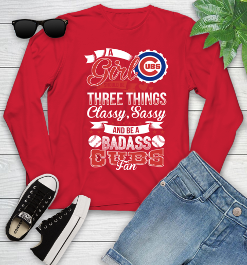 Chicago Cubs MLB Baseball A Girl Should Be Three Things Classy Sassy And A Be Badass Fan Youth Long Sleeve 11