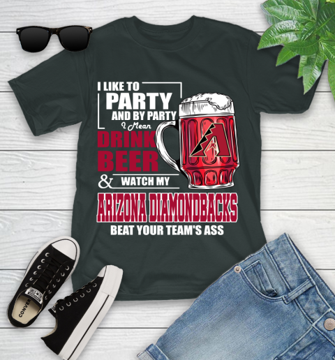 MLB I Like To Party And By Party I Mean Drink Beer And Watch My Arizona Diamondbacks Beat Your Team's Ass Baseball Youth T-Shirt 6