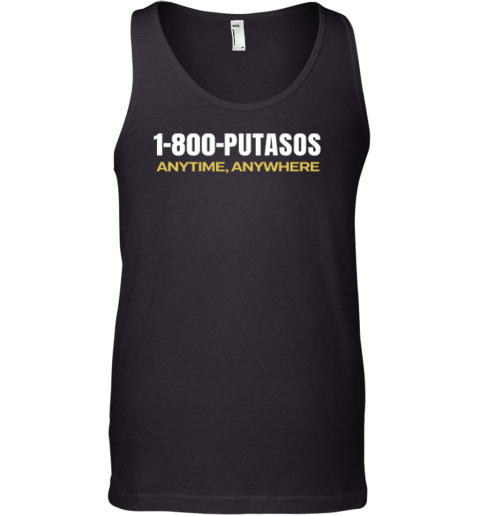 1-800-Putasos Anytime Anywhere Tank Top