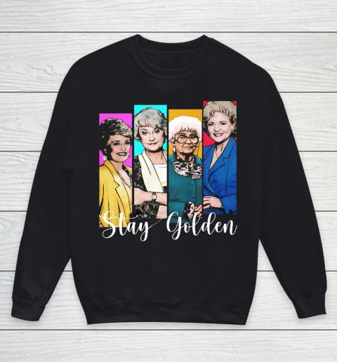 Golden Girls Shirt stay Golden Youth Sweatshirt
