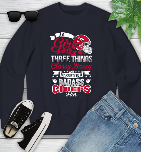 Kansas City Chiefs NFL Football A Girl Should Be Three Things Classy Sassy And A Be Badass Fan Youth Sweatshirt 2