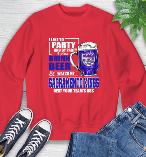 NBA Drink Beer and Watch My Sacramento Kings Beat Your Team's Ass Basketball Sweatshirt 10