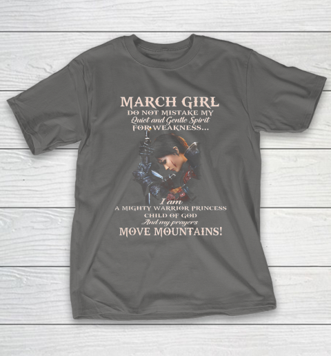 March Girl Do Not Mistake My Quiet And Gentle Spirit T-Shirt 8